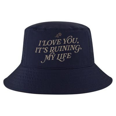 I Love You But ItS Ruining My Life Cool Comfort Performance Bucket Hat