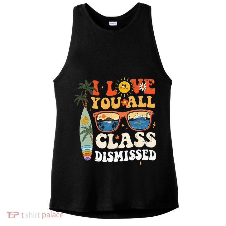 I Love You All Class Dismissed Teacher School Graduation Ladies PosiCharge Tri-Blend Wicking Tank