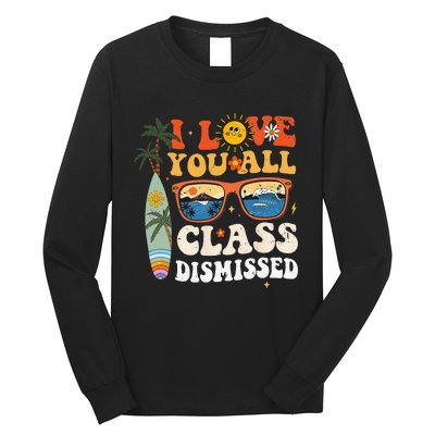 I Love You All Class Dismissed Teacher School Graduation Long Sleeve Shirt