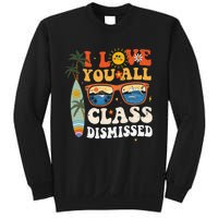 I Love You All Class Dismissed Teacher School Graduation Sweatshirt