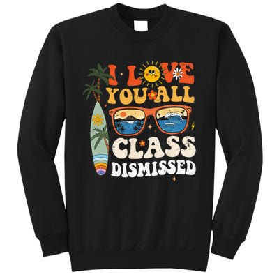 I Love You All Class Dismissed Teacher School Graduation Sweatshirt