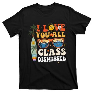 I Love You All Class Dismissed Teacher School Graduation T-Shirt