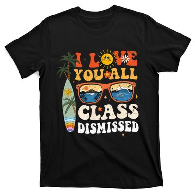 I Love You All Class Dismissed Teacher School Graduation T-Shirt