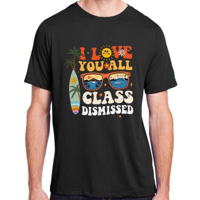 I Love You All Class Dismissed Teacher School Graduation Adult ChromaSoft Performance T-Shirt