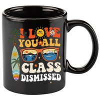 I Love You All Class Dismissed Teacher School Graduation 11oz C Handle Ceramic Mug