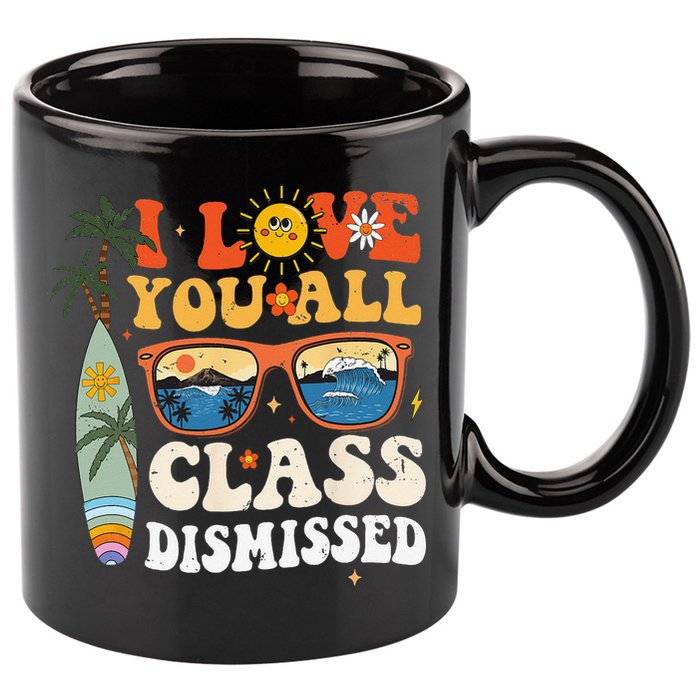 I Love You All Class Dismissed Teacher School Graduation 11oz C Handle Ceramic Mug