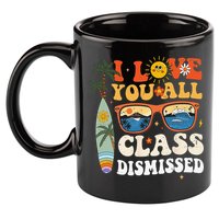 I Love You All Class Dismissed Teacher School Graduation 11oz C Handle Ceramic Mug
