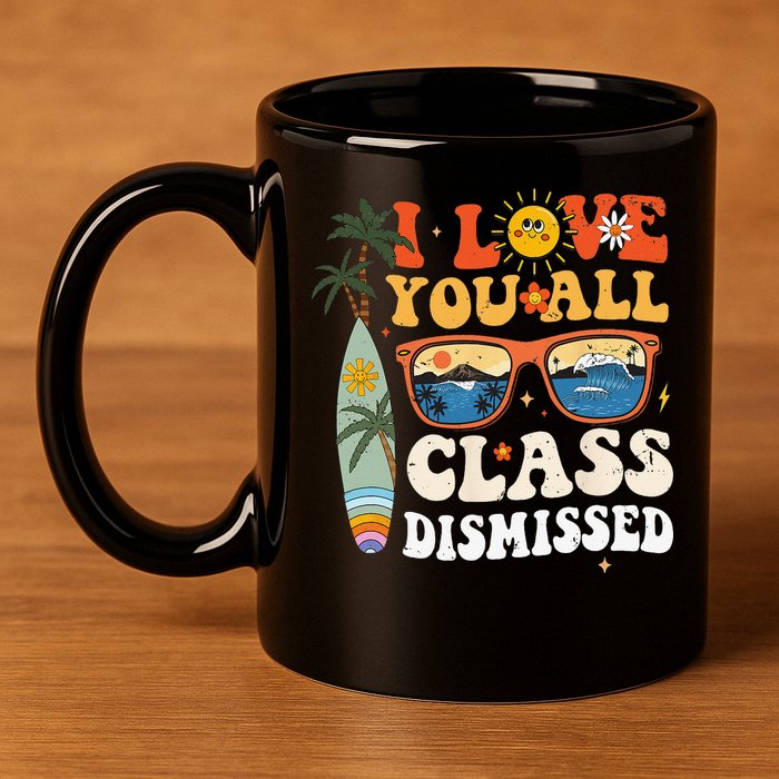 I Love You All Class Dismissed Teacher School Graduation 11oz C Handle Ceramic Mug