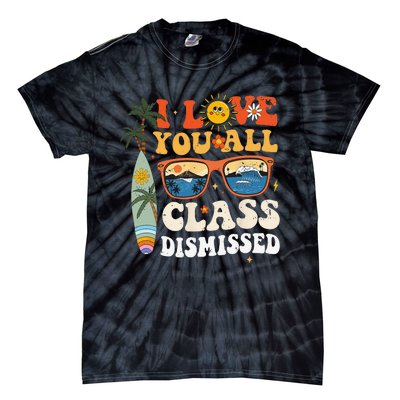 I Love You All Class Dismissed Teacher School Graduation Tie-Dye T-Shirt