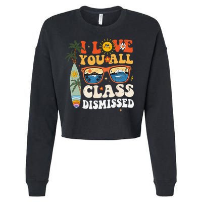 I Love You All Class Dismissed Teacher School Graduation Cropped Pullover Crew