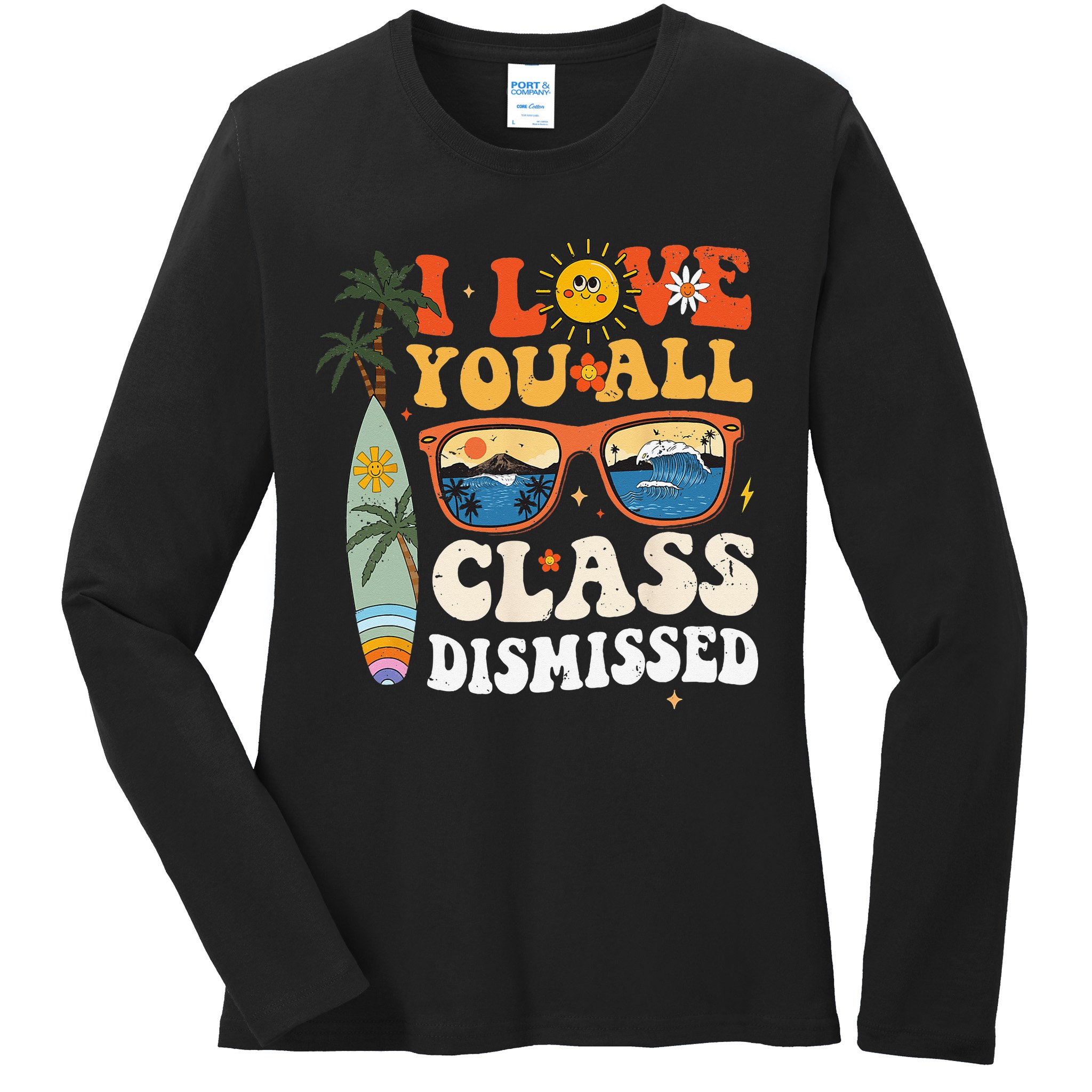 I Love You All Class Dismissed Teacher School Graduation Ladies Long Sleeve Shirt