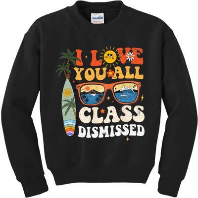 I Love You All Class Dismissed Teacher School Graduation Kids Sweatshirt