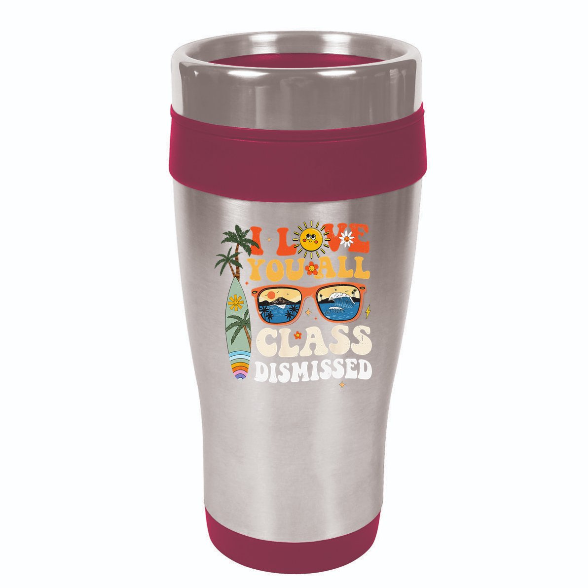 I Love You All Class Dismissed Teacher School Graduation 16oz Travel Tumbler