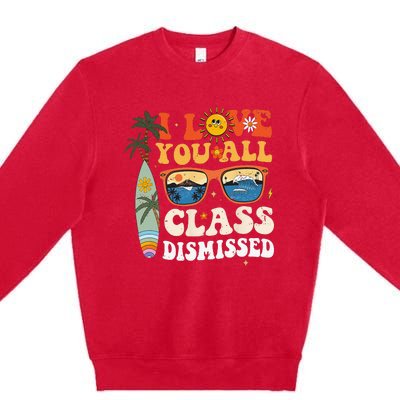 I Love You All Class Dismissed Teacher School Graduation Premium Crewneck Sweatshirt