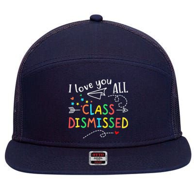 I Love You All Class Dismissed Last Day Of School Teacher 7 Panel Mesh Trucker Snapback Hat