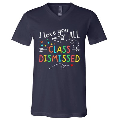 I Love You All Class Dismissed Last Day Of School Teacher V-Neck T-Shirt