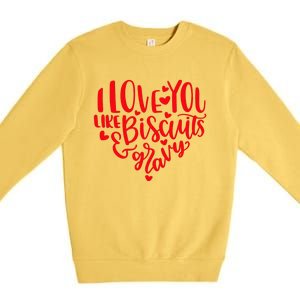 I Love You Like Biscuits & Gravy Funny Valentine's Day Food Premium Crewneck Sweatshirt