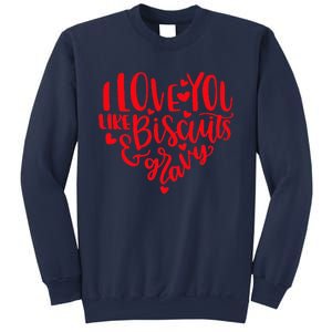 I Love You Like Biscuits & Gravy Funny Valentine's Day Food Sweatshirt