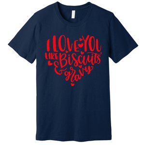 I Love You Like Biscuits & Gravy Funny Valentine's Day Food Premium T-Shirt