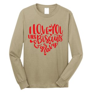 I Love You Like Biscuits & Gravy Funny Valentine's Day Food Long Sleeve Shirt