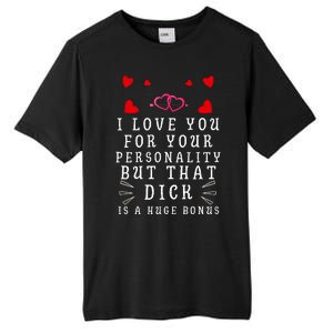 I Love You For Your Personality But That Dick Is A Huge Bonus Tall Fusion ChromaSoft Performance T-Shirt