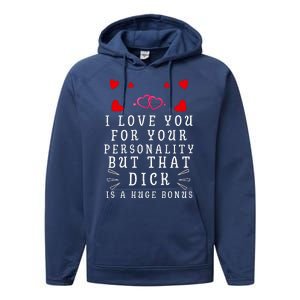 I Love You For Your Personality But That Dick Is A Huge Bonus Performance Fleece Hoodie