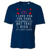 I Love You For Your Personality But That Dick Is A Huge Bonus Cooling Performance Crew T-Shirt