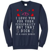 I Love You For Your Personality But That Dick Is A Huge Bonus Sweatshirt