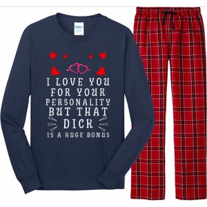 I Love You For Your Personality But That Dick Is A Huge Bonus Long Sleeve Pajama Set