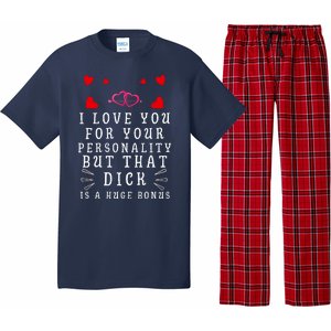 I Love You For Your Personality But That Dick Is A Huge Bonus Pajama Set