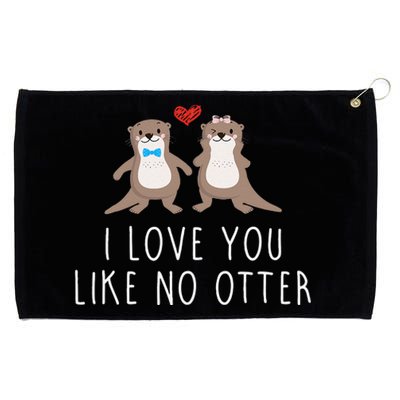 I Love You Like No Otter Valentine's Day Love Couple Design Grommeted Golf Towel