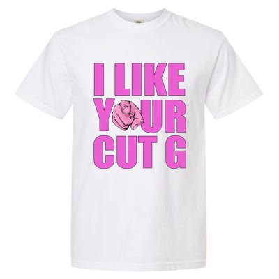 I Like Your Cut G Funny Vintage Garment-Dyed Heavyweight T-Shirt