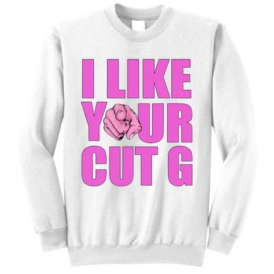 I Like Your Cut G Funny Vintage Sweatshirt