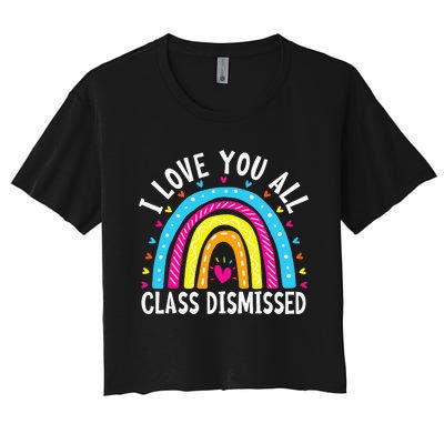 I Love You All Class Dismissed Teacher Women's Crop Top Tee