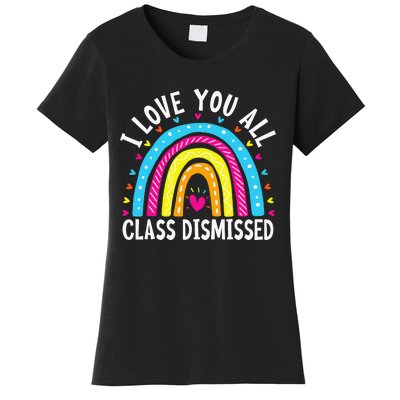 I Love You All Class Dismissed Teacher Women's T-Shirt