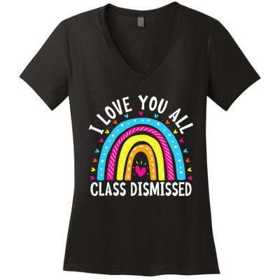 I Love You All Class Dismissed Teacher Women's V-Neck T-Shirt