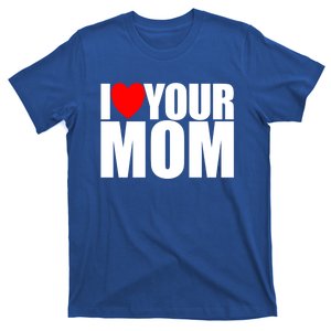 I Love Your Mom Red Heart Hot Mother I Love Your Mom Gift T-Shirt