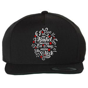 I Love You A Bushel And A Peck And A Hug Around The Neck Meaningful Gift Wool Snapback Cap