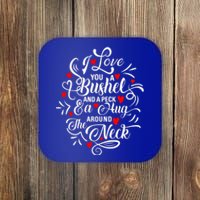 I Love You A Bushel And A Peck And A Hug Around The Neck Meaningful Gift Coaster