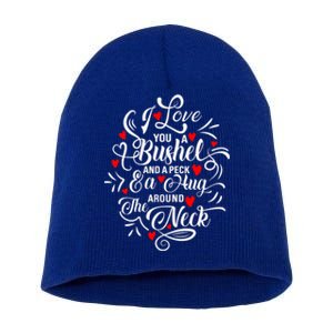 I Love You A Bushel And A Peck And A Hug Around The Neck Meaningful Gift Short Acrylic Beanie