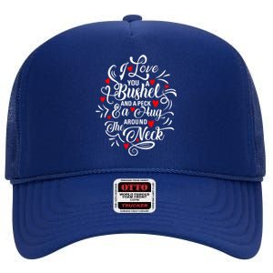 I Love You A Bushel And A Peck And A Hug Around The Neck Meaningful Gift High Crown Mesh Back Trucker Hat