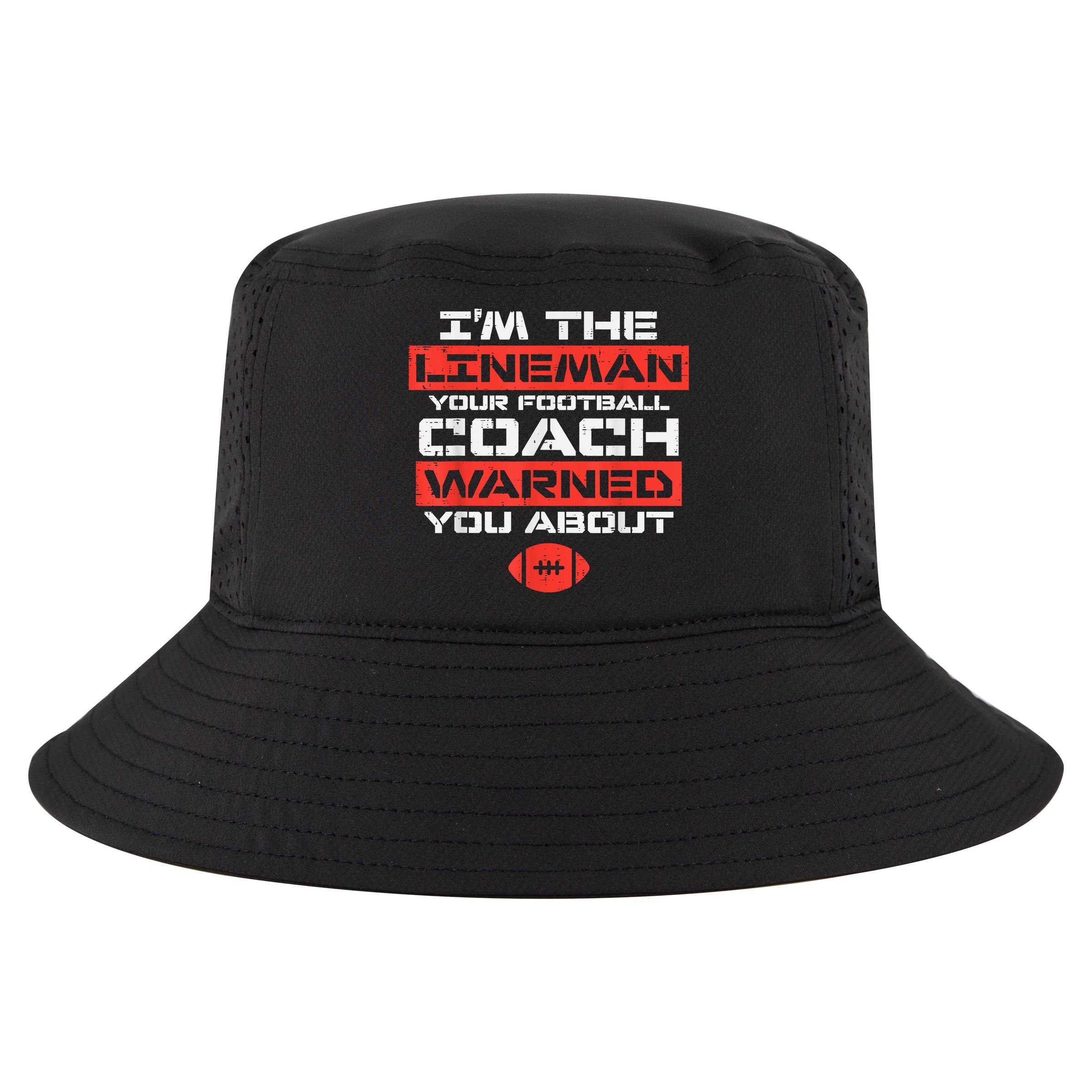 Im Lineman Your American Football Coach Warned Funny Sports Cool Comfort Performance Bucket Hat