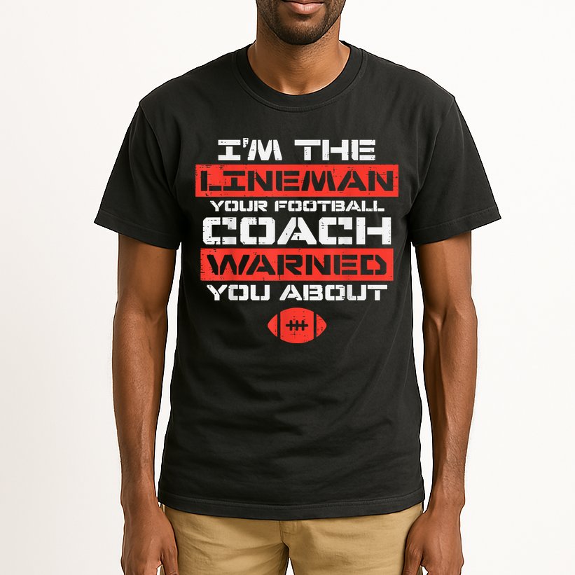 Im Lineman Your American Football Coach Warned Funny Sports Tall T-Shirt
