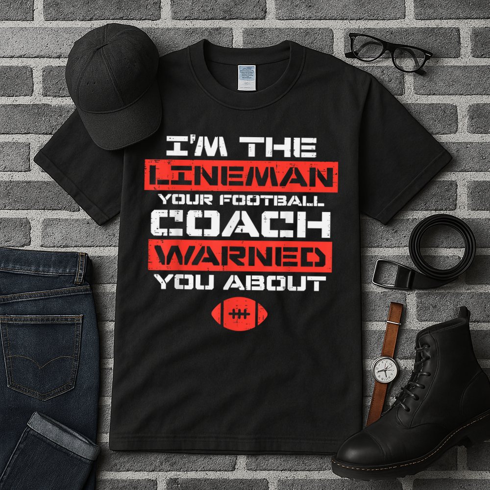 Im Lineman Your American Football Coach Warned Funny Sports Tall T-Shirt