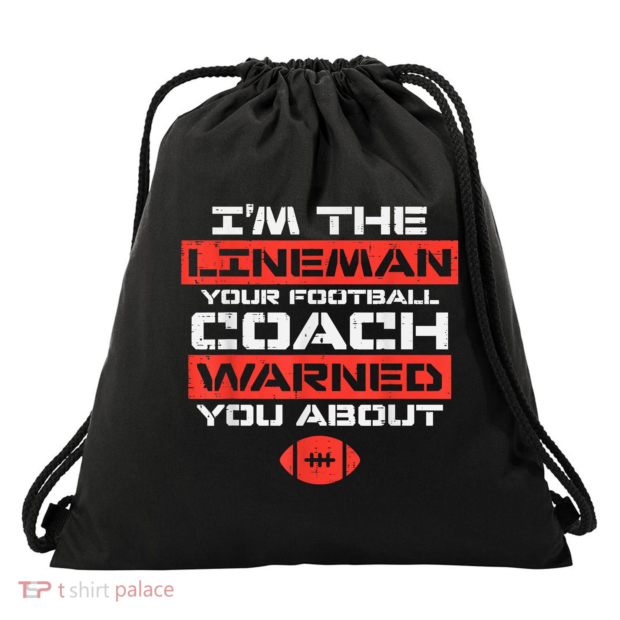 Im Lineman Your American Football Coach Warned Funny Sports Drawstring Bag