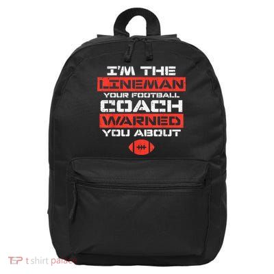 Im Lineman Your American Football Coach Warned Funny Sports 16 in Basic Backpack
