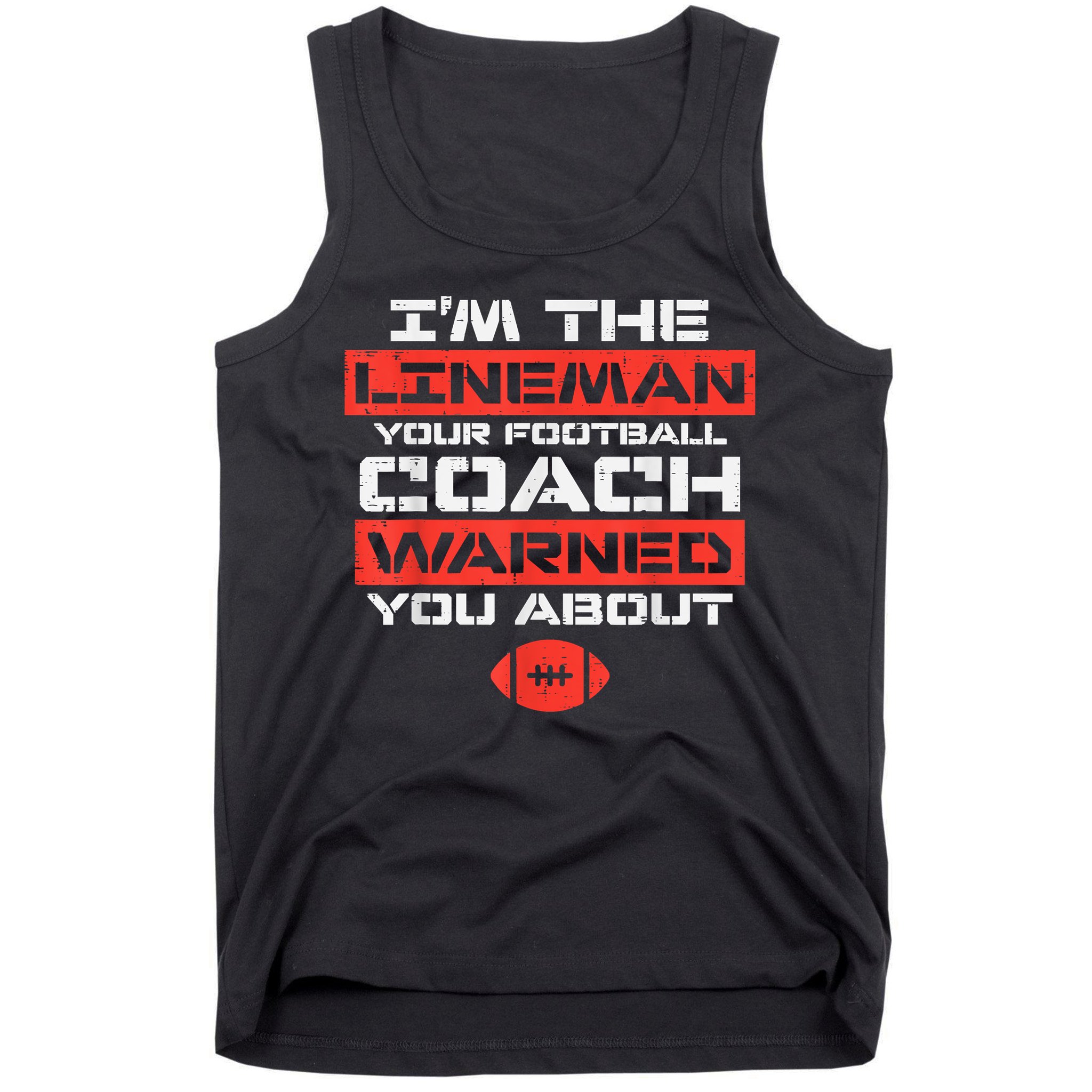 Im Lineman Your American Football Coach Warned Funny Sports Tank Top