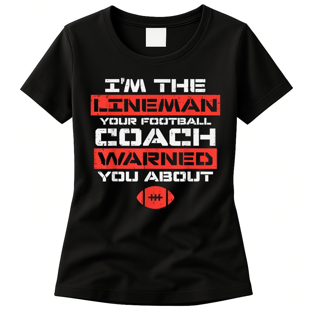 Im Lineman Your American Football Coach Warned Funny Sports Womens T-Shirt