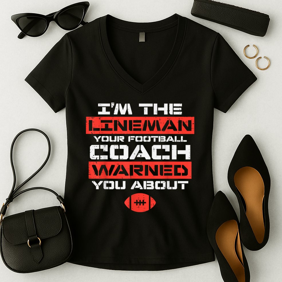 Im Lineman Your American Football Coach Warned Funny Sports Women's V-Neck T-Shirt