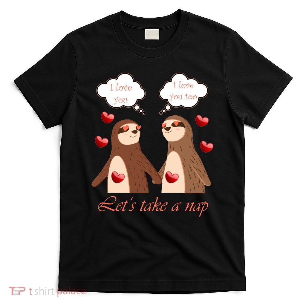 I Love You Let's Take A Nap T-Shirt